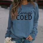 Top Long Sleeve Always Cold Printed Loose Sweatshirt
